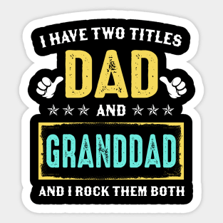 I Have Two Titles Dad And Granddad And I Rock Them Both Sticker